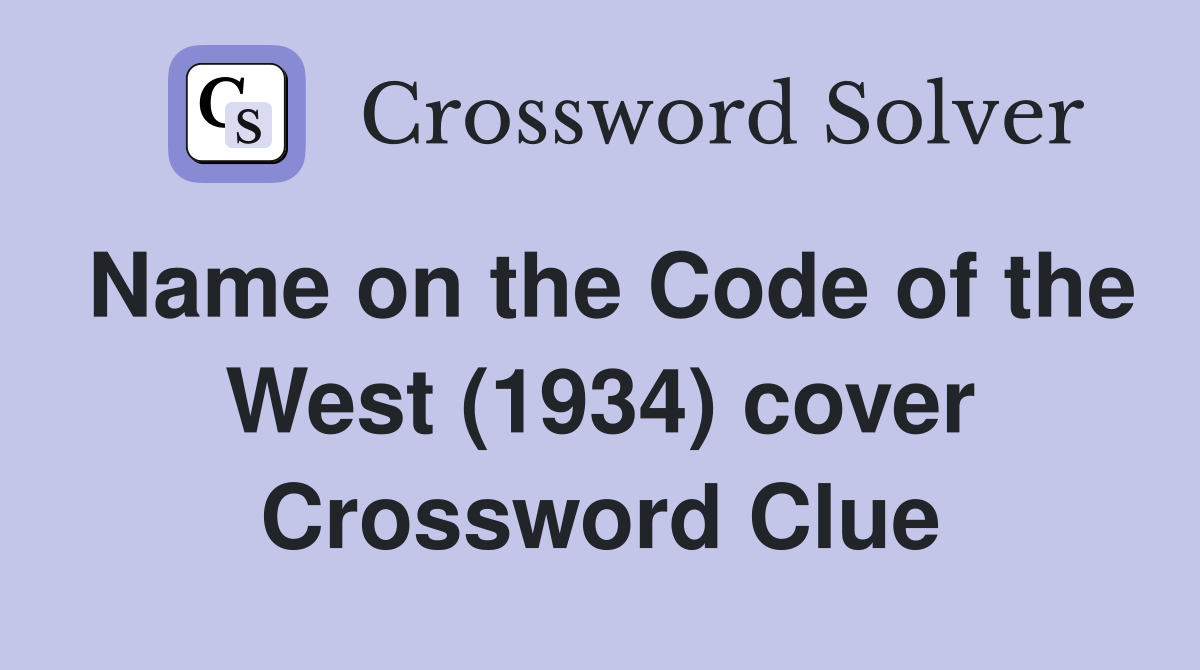 Name on the Code of the West (1934) cover Crossword Clue Answers